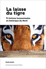 La laisse du tigre. F(r)ictions humanimales en Amérique du Nord cover image