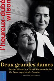 Deux grandes dames : Bertha Wilson et Claire L’Heureux-Dubé à la Cour suprême du Canada cover image