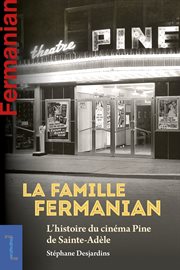 La famille Fermanian : l'histoire du cinema Pine de Sainte-Adele cover image