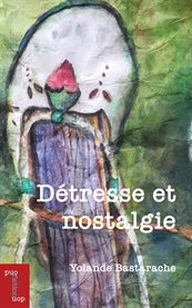 Détresse et nostalgie : Essais et fiction cover image