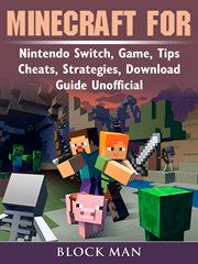 Minecraft for. Nintendo Switch, Game, Tips, Cheats, Strategies, Download, Guide Unofficial cover image