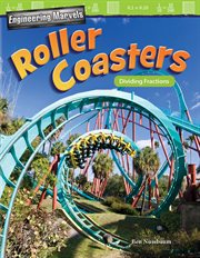 Engineering Marvels : Roller Coasters. Dividing Fractions cover image