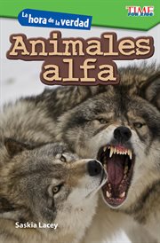 La hora de la verdad : Animales alfa cover image