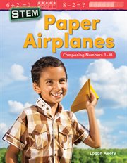 STEM : Paper Airplanes. Composing Numbers 1-10 cover image