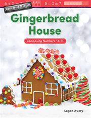 Engineering Marvels : Gingerbread House. Composing Numbers 11-19 cover image