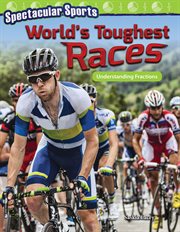 Spectacular Sports : World's Toughest Races. Understanding Fractions cover image