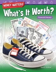 Money Matters : What's It Worth?. Financial Literacy cover image