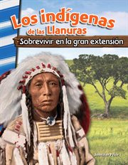 Los indígenas de las llanuras: sobrevivir en la gran extensión cover image
