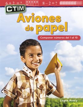 Cover image for CTIM: Aviones de papel: Componer numeros del 1 al 10