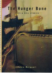 The hunger bone : rock & roll stories cover image