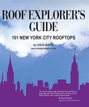 Roof explorer's guide : 101 New York City rooftops cover image