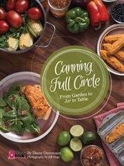 Canning full circle : from garden to jar to table cover image