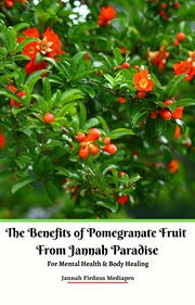The benefits of pomegranate fruit from jannah paradise for mental health & body healing cover image