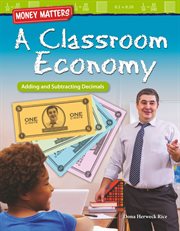 Money matters: a classroom economy: adding and subtracting decimals cover image