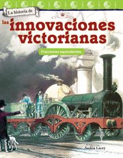 La historia de las innovaciones victorianas: fracciones equivalentes cover image