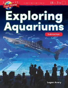 Cover image for Your World: Exploring Aquariums: Subtraction