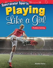Spectacular sports: playing like a girl: problem solving cover image