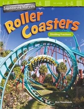 Cover image for Engineering Marvels: Roller Coasters: Dividing Fractions