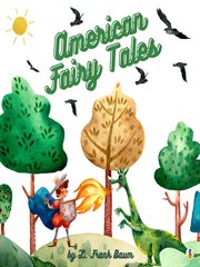 American fairy tales : from Rip Van Winkle to the Rootabaga stories cover image