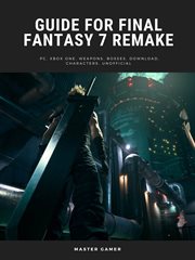 Guide for final fantasy 7 remake game, pc, xbox one, weapons, bosses, download, characters, unoffici cover image