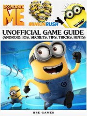 Despicable Me Minion Rush : unofficial game guide : Android, iOS, secrets, tips, tricks, hints cover image