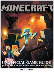 Minecraft unofficial game guide : Android, iOS, secrets, tips, tricks, hints cover image