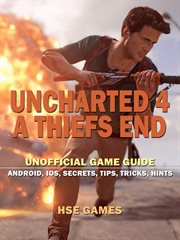 Uncharted 4 a thiefs end unofficial game guide android, ios, secrets, tips, tricks, hints cover image