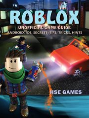 Roblox unofficial game guide : Android, iOs, secrets, tips, tricks, hints cover image