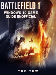Battlefield 1 windows 10 game guide unofficial cover image