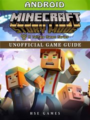 Minecraft story mode Android : unofficial game guide cover image