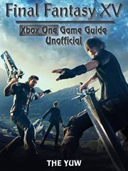 Final fantasy xv xbox one game guide unofficial cover image