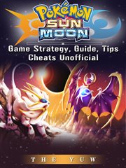 Pokemon sun & moon game strategy, guide, tips cheats unofficial cover image