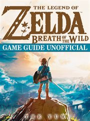 The legend of zelda breath of the wild game guide unofficial cover image
