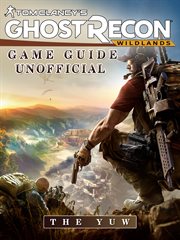 Tom clancys ghost recon wildlands game guide unofficial cover image