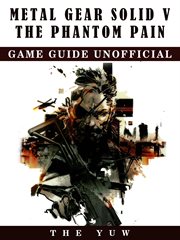 Metal gear solid v the phantom pain game guide unofficial cover image