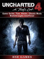 Uncharted 4 a thiefs end game guide, tips, hacks, cheats mods walkthroughs unofficial cover image
