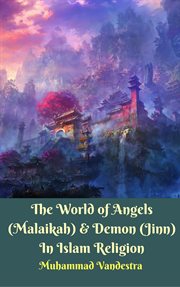 The world of angels (malaikah) & demon (jinn) in islam religion cover image