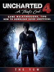 Uncharted 4 a thiefs end game walkthroughs, tips how to download guide unofficial cover image