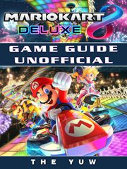 Mario kart 8 deluxe game guide unofficial cover image
