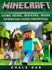 Minecraft game skins, servers, mods, download guide unofficial cover image