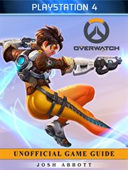Overwatch playstation 4 unofficial game guide cover image
