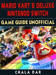 Mario kart 8 deluxe nintendo switch game guide unofficial cover image