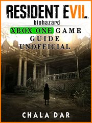 Resident evil biohazard xbox one game guide unofficial cover image
