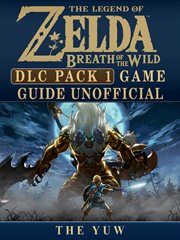 Legend of zelda breath of the wild dlc pack 1 game guide unofficial cover image