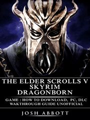 The elder scrolls v skyrim dragonborn game: how to download, pc, dlc, wakthrough, guide unofficial cover image