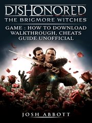 Dishonored the brigmore witches game: how to download, walkthrough, cheats, guide unofficial cover image