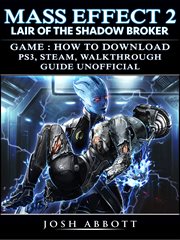 Mass effect 2 lair of the shadow broker. Game: How to Download, PS3, Steam, Walkthrough, Guide Unofficial cover image