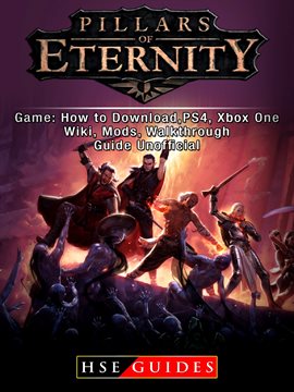 Pillars Of Eternity Game How To Download Ps4 Xbox One Wiki Mods Walkthrough Guide Unofficial St Louis Public Library Bibliocommons