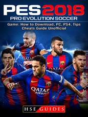 Pro evolution soccer 2018 game: how to download, pc, ps4, tips, cheats guide unofficial cover image
