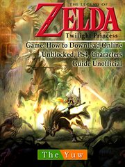 Legend of zelda twilight princess game: wii, gamecube, 3ds, walkthrough guide unofficial cover image